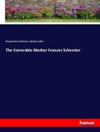 The Venerable Mother Frances Schervier di Bonaventure Hammer, Ignatius Jeiler edito da hansebooks