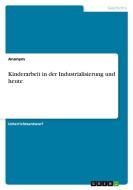 Kinderarbeit in der Industrialisierung und heute di Anonym edito da GRIN Verlag