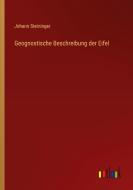 Geognostische Beschreibung der Eifel di Johann Steininger edito da Outlook Verlag