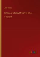 Outlines of a Critical Theory of Ethics di John Dewey edito da Outlook Verlag