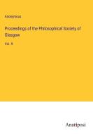 Proceedings of the Philosophical Society of Glasgow di Anonymous edito da Anatiposi Verlag