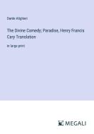 The Divine Comedy; Paradise, Henry Francis Cary Translation di Dante Alighieri edito da Megali Verlag