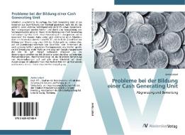 Probleme bei der Bildung einer Cash Generating Unit di Anita Leibel edito da AV Akademikerverlag
