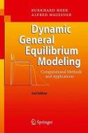Dynamic General Equilibrium Modeling di Burkhard Heer, Alfred Maussner edito da Springer Berlin Heidelberg