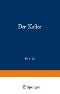 Der Kaffee di Na Na, Kaiserlichen Gesundheitsamt edito da Springer Berlin Heidelberg