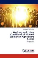 Working and Living Conditions of Women Workers in Agriculture Sector di Selvakumar Marimuthu edito da LAP Lambert Academic Publishing
