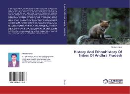 History And Ethnohistory Of Tribes Of Andhra Pradesh di P. Kalyan Kumar edito da LAP Lambert Academic Publishing