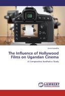 The Influence of Hollywood Films on Ugandan Cinema di Juma Kasadha edito da LAP Lambert Academic Publishing
