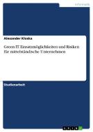 Green IT. Einsatzmöglichkeiten und Risiken für mittelständische Unternehmen di Alexander Kloska edito da GRIN Verlag