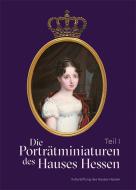 Die Porträtminiaturen des Hauses Hessen edito da Imhof Verlag