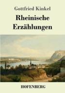 Rheinische Erzählungen di Gottfried Kinkel edito da Hofenberg