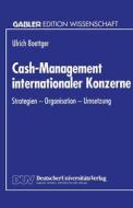 Cash-Management internationaler Konzerne di Ulrich Boettger edito da Deutscher Universitätsverlag
