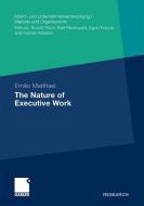 The Nature of Executive Work di Emilio E. Matthaei edito da Gabler, Betriebswirt.-Vlg
