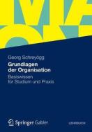 Grundlagen Der Organisation di Georg Schreyogg edito da Gabler Verlag