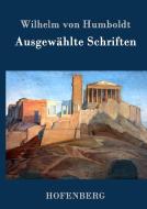 Ausgewählte Schriften di Wilhelm Von Humboldt edito da Hofenberg
