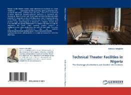 Technical Theater Facilities in Nigeria di Adesina Adegbite edito da LAP Lambert Acad. Publ.