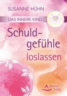 Das innere Kind- Schuldgefühle loslassen di Susanne Hühn edito da Schirner Verlag