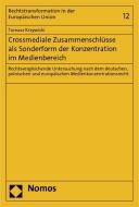 Crossmediale Zusammenschlüsse als Sonderform der Konzentration im Medienbereich di Tomasz Krzywicki edito da Nomos Verlagsges.MBH + Co