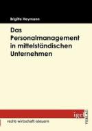 Das Personalmanagement in mittelständischer Unternehmen di Brigitte Heymann edito da Igel Verlag