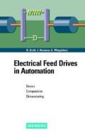 Electrical Feed Drives In Automation di Hans Gros, Jens Hamann, Georg Wiegartner edito da Wiley-vch Verlag Gmbh
