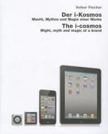 Der i-Kosmos. Macht, Mythos und Magie einer Marke / The i-Cosmos. Might, Myth and Magic a Brand di Volker Fischer edito da Edition Axel Menges GmbH