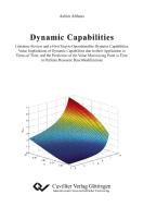 Dynamic Capabilities. Literature Review and a First Step to Operationalize Dynamic Capabilities, Value Implications of D di Achim Althaus edito da Cuvillier