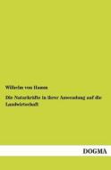 Die Naturkräfte in ihrer Anwendung auf die Landwirtschaft di Wilhelm von Hamm edito da DOGMA