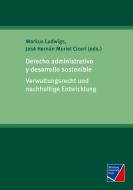 Derecho administrativo y desarrollo sostenible di MARKUS LUDWIGS edito da Würzburg University Press