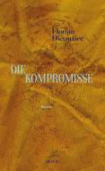 Die Kompromisse di Florian Dietmaier edito da Literaturverlag Droschl