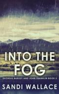Into The Fog di Sandi Wallace edito da Next Chapter