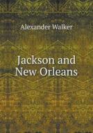 Jackson And New Orleans di Alexander Walker edito da Book On Demand Ltd.