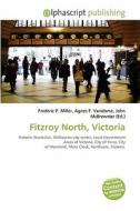 Fitzroy North, Victoria edito da Vdm Publishing House