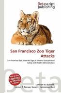 San Francisco Zoo Tiger Attacks edito da Betascript Publishing