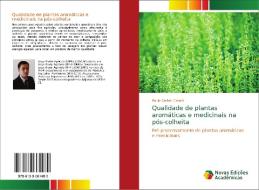Qualidade de plantas aromáticas e medicinais na pós-colheita di Paulo Carteri Coradi edito da Novas Edições Acadêmicas