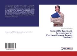 Personality Types and Development of Psychopathology Among Students di Purissima Emelda Egbekpalu edito da LAP LAMBERT Academic Publishing