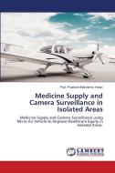 Medicine Supply and Camera Surveillance in Isolated Areas di Prashant Balkrishna Yadav edito da LAP LAMBERT Academic Publishing