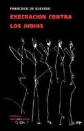 Execraci n Contra Los Jud os di Francisco de Quevedo y Villegas edito da Linkgua