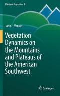 Vegetation Dynamics on the Mountains and Plateaus of the American Southwest di John Vankat edito da Springer Netherlands