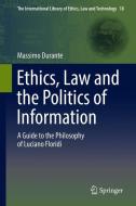 Ethics, Law and the Politics of Information di Massimo Durante edito da Springer-Verlag GmbH