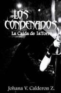 Los Condenados: La Caida de La Torre. di Johana Victoria Calderon Zerpa edito da Cenal de Venezuela