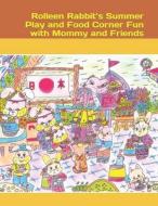 Rolleen Rabbit's Summer Play And Food Corner Fun With Mommy And Friends di A H, Rowena Kong edito da Independently Published