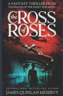 Cross Of Roses, A Fantasy Thriller From The Realm Of The Light di Meservy James Quinlan Meservy edito da Independently Published