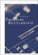 Machine Musicianship +CD di Robert Rowe edito da MIT Press