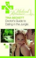 Doctor's Guide To Dating In The Jungle di Tina Beckett edito da Harlequin (uk)