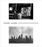 Bruce Davidson / Paul Caponigro - Two American Photographers in Britain and Ireland di Jennifer A. Watts edito da Yale University Press