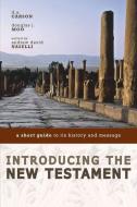 Introducing the New Testament: A Short Guide to Its History and Message di D. A. Carson, Douglas J. Moo edito da ZONDERVAN