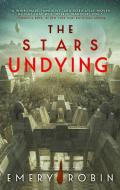 The Stars Undying di Emery Robin edito da ORBIT