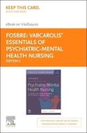Varcarolis' Essentials of Psychiatric Mental Health Nursing - Elsevier eBook on Vitalsource (Retail Access Card): A Communication Approach to Evidence di Chyllia D. Fosbre edito da ELSEVIER