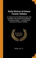 Early History of Greene County, Indiana: As Taken from the Official Records, and Compiled from Authentic Recollection, b di Baber Jack 1n edito da FRANKLIN CLASSICS TRADE PR