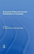 Economic Policy And Income Distribution In Colombia di R. Albert Berry edito da Taylor & Francis Ltd